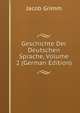 Geschichte Der Deutschen Sprache, Volume 2 (German Edition), Jacob Grimm 