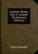 Goethes Werke, Part 4, volume 34 (German Edition), Erich Schmidt 