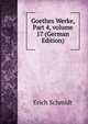 Goethes Werke, Part 4, volume 17 (German Edition), Erich Schmidt 