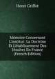 M?moire Concernant L'institut: La Doctrine Et L'?tablissement Des J?suites En France (French Edition), Henri Griffet 