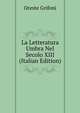 La Letteratura Umbra Nel Secolo XIII (Italian Edition), Oreste Grifoni 