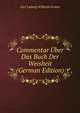 Commentar Uber Das Buch Der Weisheit (German Edition), Carl Ludwig Wilibald Grimm 
