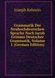 Grammatik Der Neuhochdeutschen Sprache Nach Jacob Grimms Deutscher Grammatik, Volume 1 (German Edition), Joseph Kehrein 