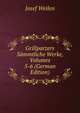 Grillparzers Sammtliche Werke, Volumes 5-6 (German Edition), Josef Weilen 