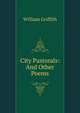 City Pastorals: And Other Poems, William Griffith 