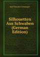 Silhouetten Aus Schwaben (German Edition), Karl Theodor Griesinger 