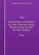 A Directory of Writers for the Literary Press: Particularly in the United States, William Maccrillis Griswold 