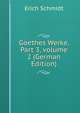 Goethes Werke, Part 3, volume 2 (German Edition), Erich Schmidt 