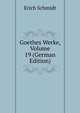 Goethes Werke, Volume 19 (German Edition), Erich Schmidt 
