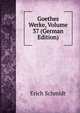 Goethes Werke, Volume 37 (German Edition), Erich Schmidt 