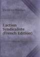 L'action Syndicaliste (French Edition), Victor Griffuelhes 