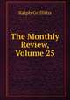 The Monthly Review, Volume 25, Ralph Griffiths 