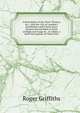 A Description of the River Thames, &c., with the City of London's Jurisdiction and Conservancy Thereof Proved Both in Point of Right and Usage by . Is Added, a Brief Description of Those Fish, Roger Griffiths 