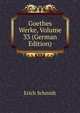 Goethes Werke, Volume 33 (German Edition), Erich Schmidt 