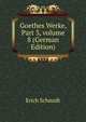 Goethes Werke, Part 3, volume 8 (German Edition), Erich Schmidt 
