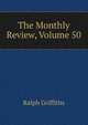 The Monthly Review, Volume 50, Ralph Griffiths 