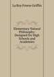 Elementary Natural Philosophy: Designed for High Schools and Academies, La Roy Freese Griffin 