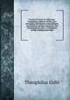 Practical Course in Adjusting: Comprising a Review of the Laws Governing the Motion of the Balance and Balance Spring in Watches and Chronometers, and . of Variations of Rate Arising from Wan, Theophilus Gribi 