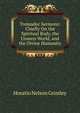 Tremadoc Sermons: Chiefly On the Spiritual Body, the Unseen World, and the Divine Humanity, Horatio Nelson Grimley 