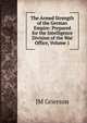 The Armed Strength of the German Empire: Prepared for the Intelligence Division of the War Office, Volume 1, JM Grierson 