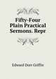 Fifty-Four Plain Practical Sermons. Repr, Edward Dorr Griffin 