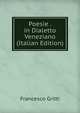 Poesie . in Dialetto Veneziano (Italian Edition), Francesco Gritti 