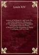 Letters of William Iii. and Louis Xiv. and Their Ministers: Illustrative of the Domestic and Foreign Politics of England, from the Peace of Ryswick to the Accession of Philip V. of Spain, 1697 to 1700, Louis XIV 
