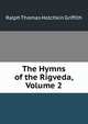 The Hymns of the Rigveda, Volume 2, Ralph Thomas Hotchkin Griffith 