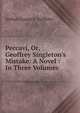 Peccavi, Or, Geoffrey Singleton's Mistake: A Novel : In Three Volumes, Arthur George F. Griffiths 
