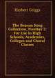 The Beacon Song Collection, Number 2: For Use in High Schools, Academies, Colleges and Choral Classes, Herbert Griggs 