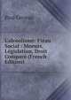 L'alcoolisme: Fl?au Social : Moeurs, L?gislation, Droit Compar? (French Edition), Paul Griveau 