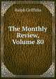 The Monthly Review, Volume 80, Ralph Griffiths 