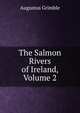 The Salmon Rivers of Ireland, Volume 2, Augustus Grimble 