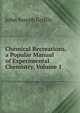 Chemical Recreations, a Popular Manual of Experimental Chemistry, Volume 1, John Joseph Griffin 