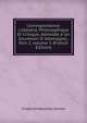 Correspondance Litt?raire, Philosophique Et Critique, Adress?e a Un Souverain D' Allemagne., Part 2, volume 5 (French Edition), Friedrich Melchior Grimm 