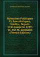 M?moires Politiques Et Anecdotiques, In?dits, Depuis 1743 Jusqu'en 1789; Tr. Par M. Zinmann (French Edition), Friedrich Melchior Grimm 