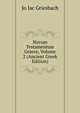 Novum Testamentum Graece, Volume 2 (Ancient Greek Edition), Jo Jac Griesbach 