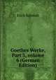 Goethes Werke, Part 3, volume 6 (German Edition), Erich Schmidt 