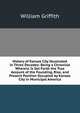 History of Kansas City Illustrated in Three Decades: Being a Chronicle Wherein Is Set Forth the True Account of the Founding, Rise, and Present Position Occupied by Kansas City in Municipal America, William Griffith 