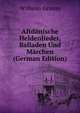 Altdanische Heldenlieder, Balladen Und Marchen (German Edition), Wilhelm Grimm 
