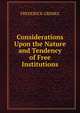 Considerations Upon the Nature and Tendency of Free Institutions., FREDERICK GRIMKE 