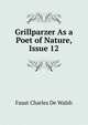 Grillparzer As a Poet of Nature, Issue 12, Faust Charles de Walsh 