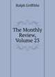 The Monthly Review, Volume 23, Ralph Griffiths 