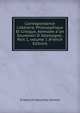 Correspondance Litt?raire, Philosophique Et Critique, Adress?e a Un Souverain D' Allemagne., Part 1, volume 1 (French Edition), Friedrich Melchior Grimm 