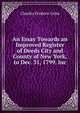 An Essay Towards an Improved Register of Deeds City and County of New York, to Dec. 31, 1799. Inc, Charles Frederic Grim 
