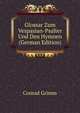 Glossar Zum Vespasian-Psalter Und Den Hymnen (German Edition), Conrad Grimm 