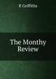 The Monthy Review, R Griffiths 