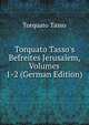 Torquato Tasso's Befreites Jerusalem, Volumes 1-2 (German Edition), Torquato Tasso 