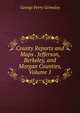 County Reports and Maps . Jefferson, Berkeley, and Morgan Counties, Volume 1, George Perry Grimsley 
