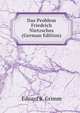 Das Problem Friedrich Nietzsches (German Edition), Eduard R. Grimm 